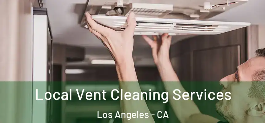  Local Vent Cleaning Services Los Angeles - CA