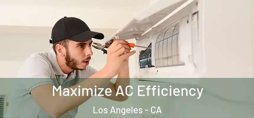  Maximize AC Efficiency Los Angeles - CA