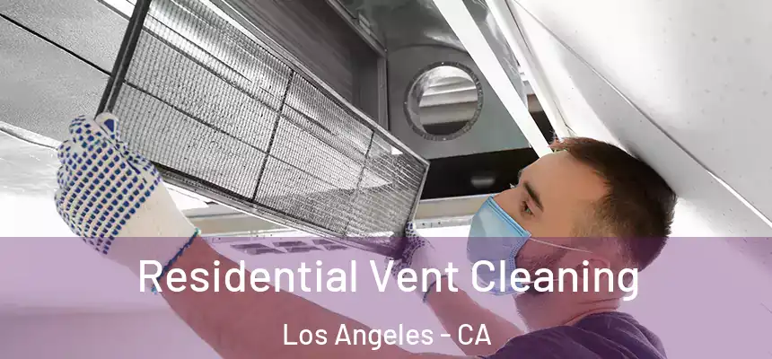  Residential Vent Cleaning Los Angeles - CA